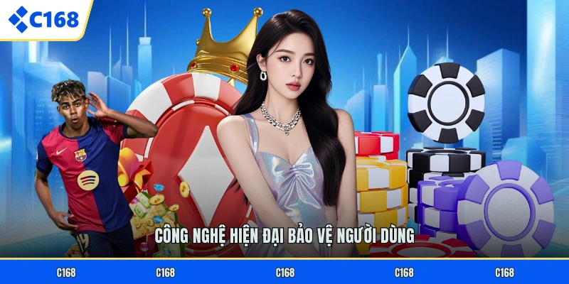 Công nghệ hiện đại bảo vệ người dùng