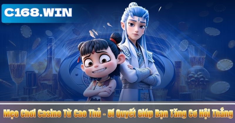 Mẹo Chơi Casino Từ Cao Thủ – Bí Quyết Giúp Bạn Tăng Cơ Hội Thắng