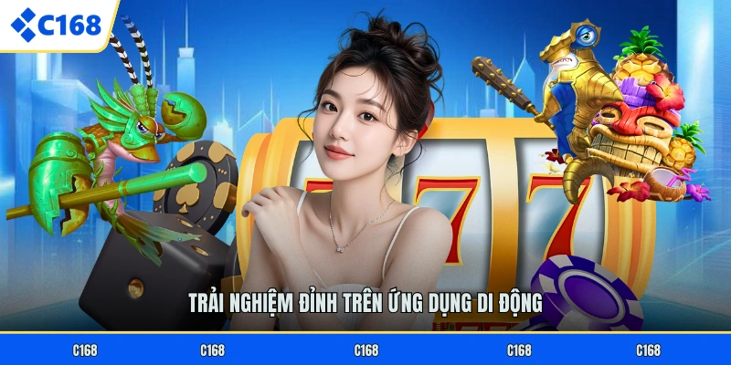 Trải nghiệm đỉnh trên ứng dụng di động